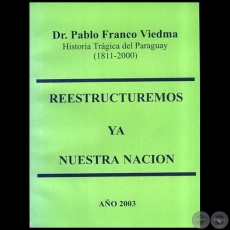 REESTRUCTUREMOS YA NUESTRA NACION - Autor: Dr. PABLO FRANCO VIEDMA - Año 2003